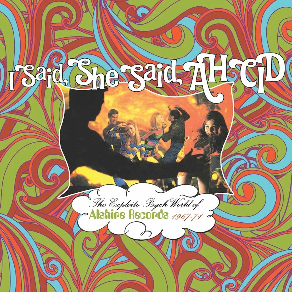 Album artwork for I Said, She Said, Ah Cid - The Exploito Psych World of Alshire Records 1967 - 71 by Various