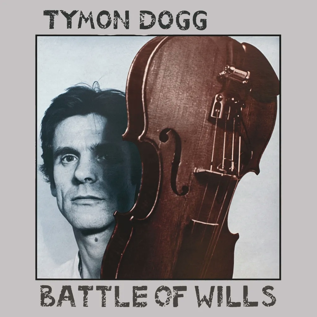 Album artwork for Battle Of Wills by Tymon Dogg