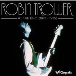 Album artwork for At The Bbc 1973 - 1975 by Robin Trower