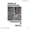 Album artwork for Through A Wall by Single Mothers