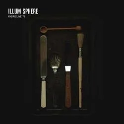 Album artwork for Fabriclive 78 by Illum Sphere