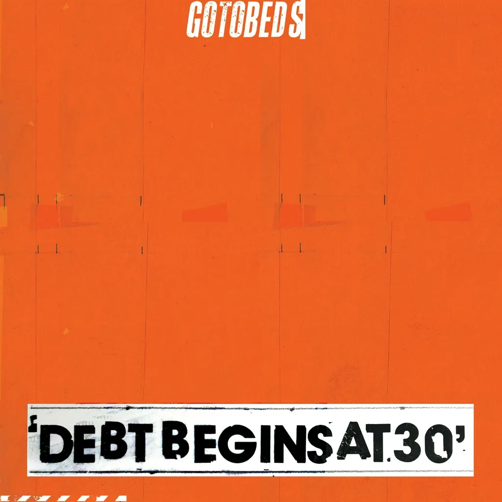 Album artwork for Debt Begins at 30 by The Gotobeds