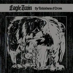 Album artwork for The Unkindness Of Crows by Eagle Twin