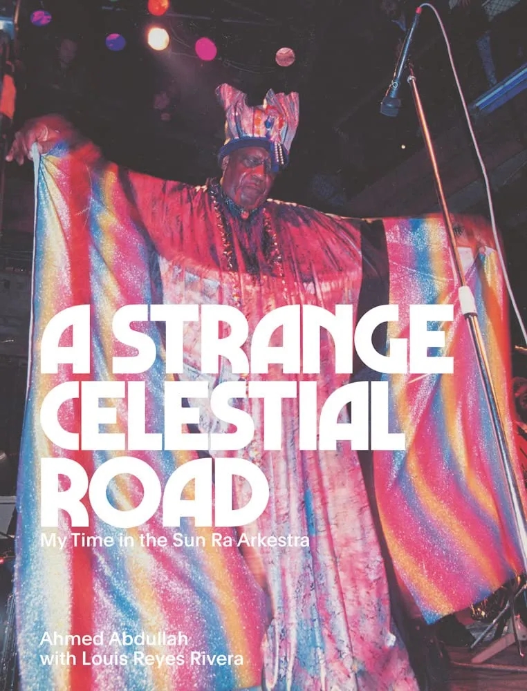 Album artwork for A Strange Celestial Road: My Time in the Sun Ra Arkestra by Ahmed Abdullah