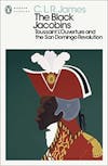Album artwork for The Black Jacobins: Toussaint L'Ouverture and the San Domingo Revolution by CLR James