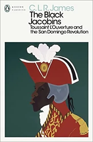 Album artwork for The Black Jacobins: Toussaint L'Ouverture and the San Domingo Revolution by CLR James
