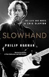 Album artwork for Slowhand: The Life and Music of Eric Clapton by Phillip Norman