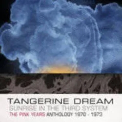 Album artwork for Sunrise In The Third System - The Pink Years Anthology 1970 -1973 by Tangerine Dream
