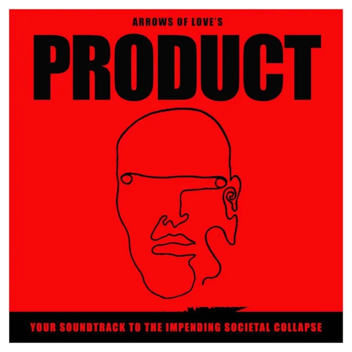 Album artwork for Product - Your Soundtrack to the Impending Societal Collapse by Arrows Of Love