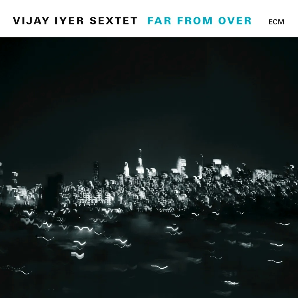Album artwork for Far From Over by Vijay Iyer