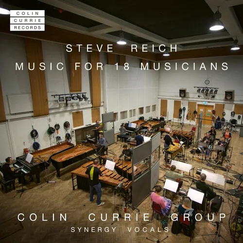 Album artwork for Reich: Music For 18 Musicians by Colin Currie Group