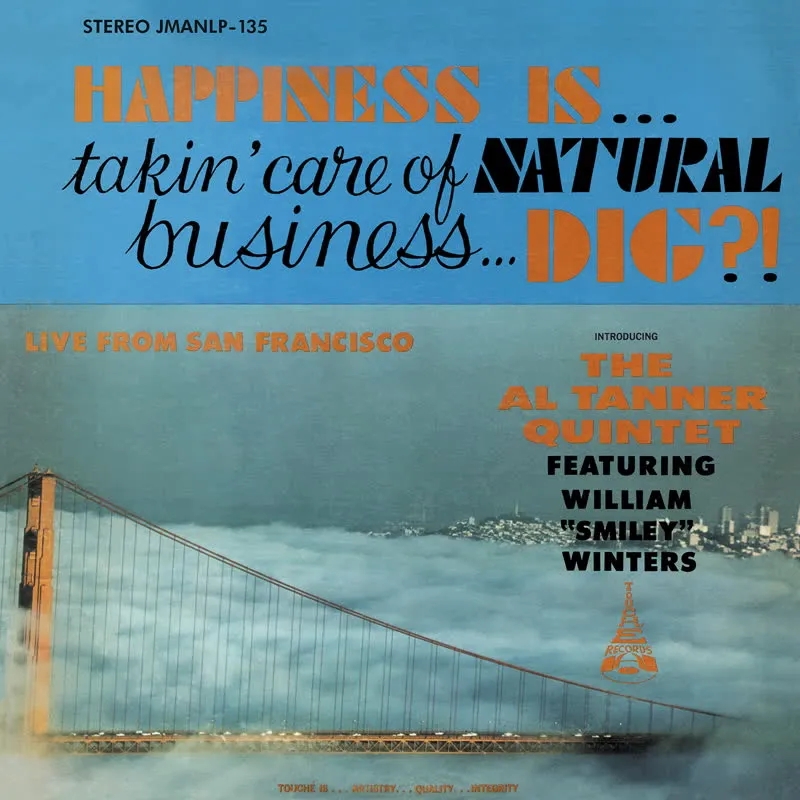 Album artwork for Happiness Is... Takin' Care of Natural Business... Dig? by Al Tanner Quintet