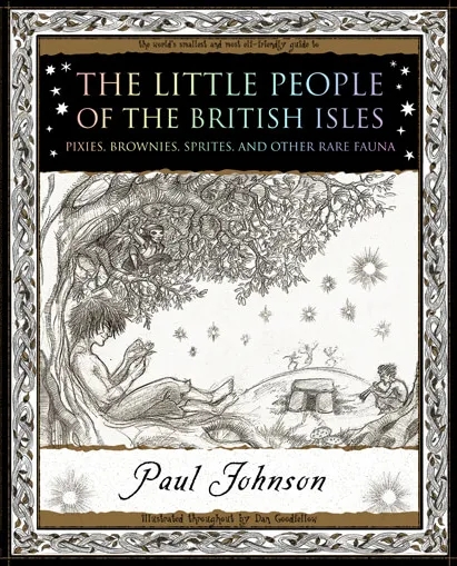 Album artwork for Album artwork for The Little People: Fairies, Elves, Nixies, Pixies, Knockers, Dryads & Dwarves by Paul Johnson by The Little People: Fairies, Elves, Nixies, Pixies, Knockers, Dryads & Dwarves - Paul Johnson