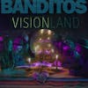Album artwork for Visionland by Banditos
