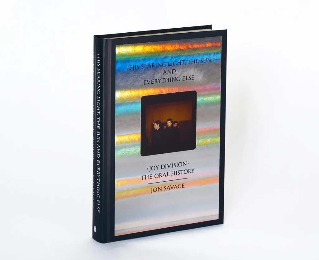 Album artwork for Album artwork for This Searing Light, the Sun and Everything Else: Joy Division: The Oral History by Jon Savage by This Searing Light, the Sun and Everything Else: Joy Division: The Oral History - Jon Savage