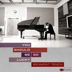 Album artwork for You Should Be So Lucky by Benmont Tench