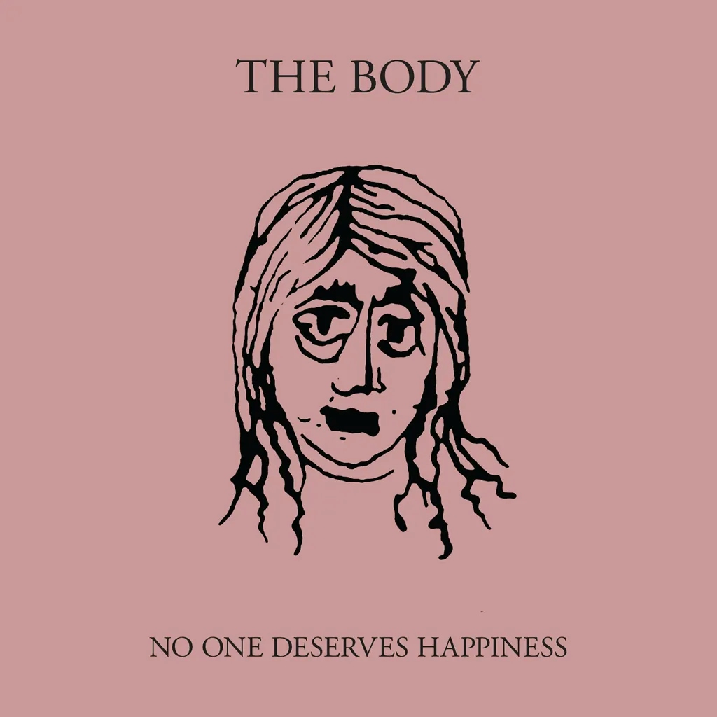 Album artwork for No One Deserves Happiness by The Body
