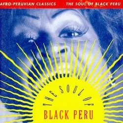 Album artwork for Afro-Peruvian Classics: The Soul of Black Peru by Various