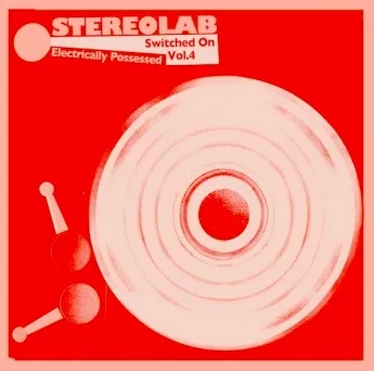 Album artwork for Electrically Possessed - Switched On Volume 4 by Stereolab