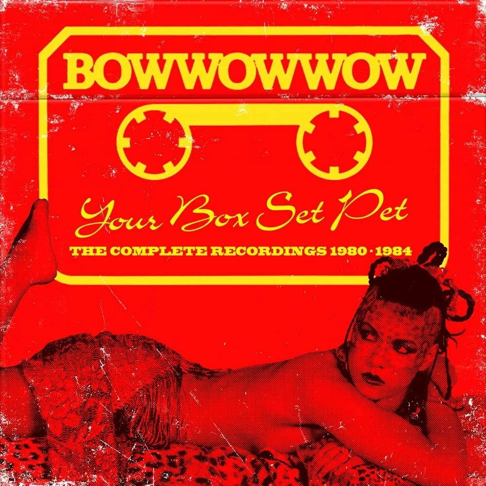 Album artwork for Your Box Set Pet - The Complete Recordings 1980-1984 by Bow Wow Wow