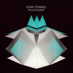 Album artwork for The Kingmaker by John Turrell