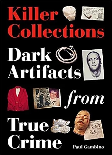 Album artwork for Killer Collections Dark Artifacts from True Crime by Paul Gambino