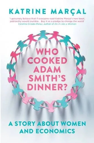 Album artwork for Who Cooked Adam Smith's Dinner? by Katrine Marcal