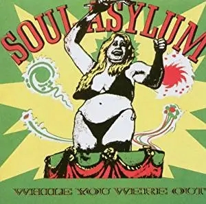 Album artwork for While You Were Out / Clam Dip and Other Delights by Soul Asylum