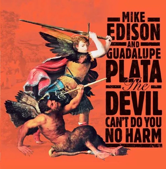 Album artwork for The Devil Can't Do You No Harm by Mike Edison and Guadalupe Plata