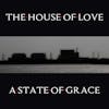 Album artwork for A State Of Grace by The House of Love