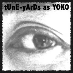 Album artwork for tune yards as yoko by Tune-Yards