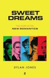 Album artwork for Sweet Dreams: From Club Culture to Style Culture, the Story of the New Romantics by Dylan Jones