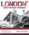 Album artwork for London's Lost Music Venues by Paul Talling
