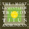 Album artwork for The Most Lamentable Tragedy by Titus Andronicus