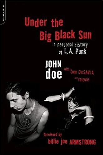 Album artwork for Under The Big Black Sun: A Personal History of L.A. Punk by John Doe / Tom DeSavia
