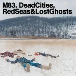 Album artwork for Dead Cities, Red Seas & Lost Ghosts by M83