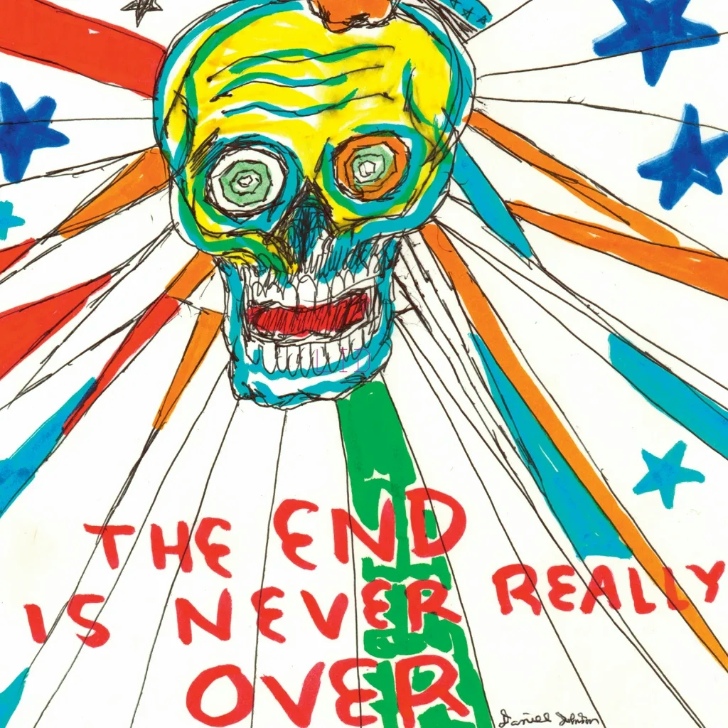 Album artwork for The End Is Never Really Over by Daniel Johnston