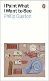 Album artwork for I Paint What I Want To See by Philip Guston
