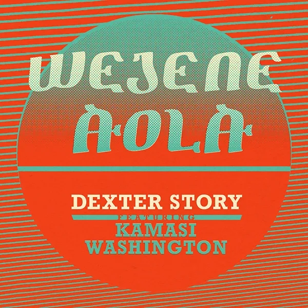 Album artwork for Wejene Aola (Feat. Kamasi Washington) by Dexter Story