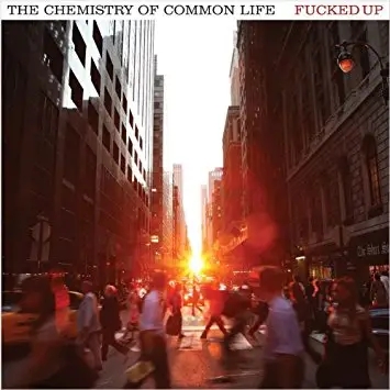 Album artwork for The Chemistry of Common Life by Fucked Up