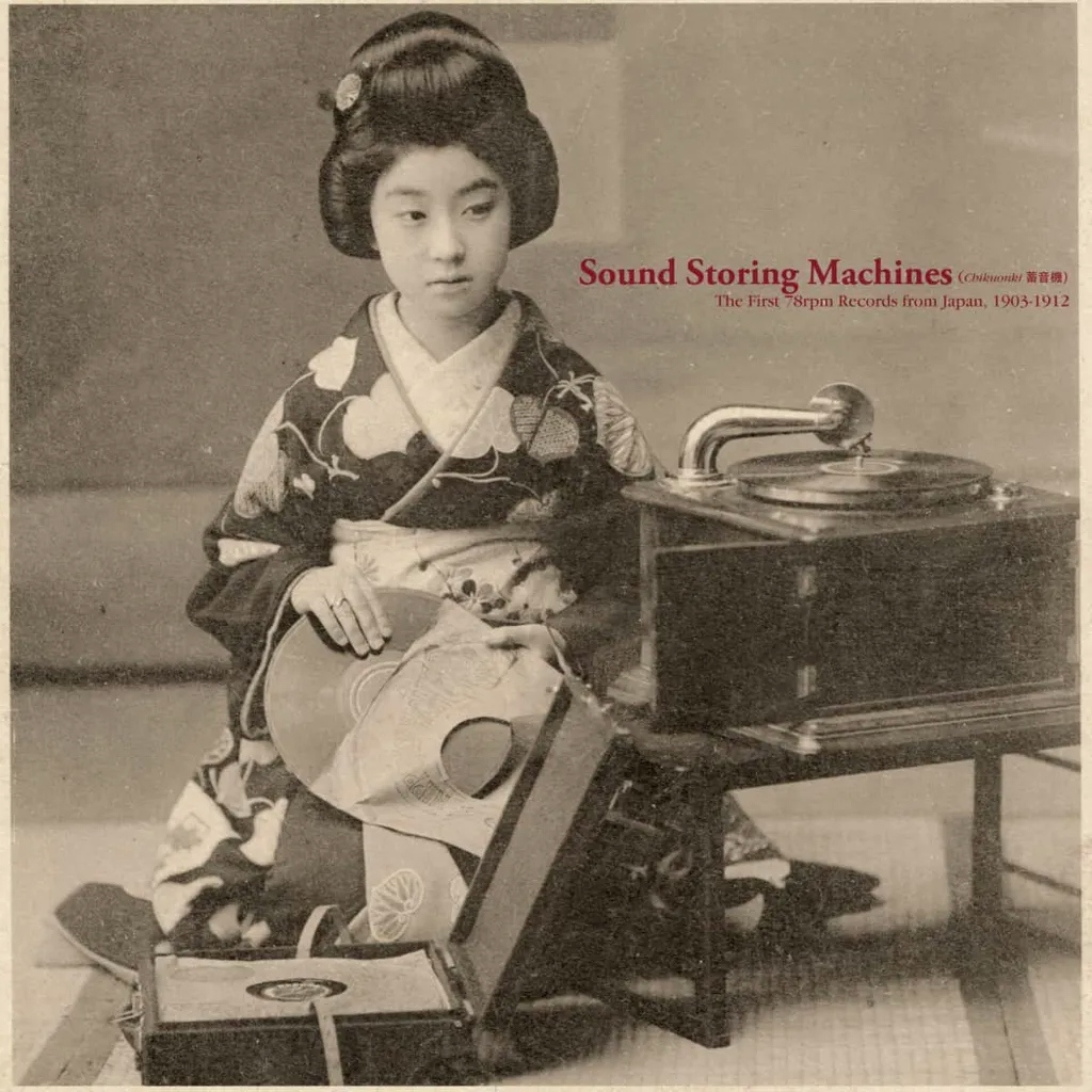 Album artwork for Sound Storing Machines: The First 78rpm Records from Japan, 1903-1912 by Various
