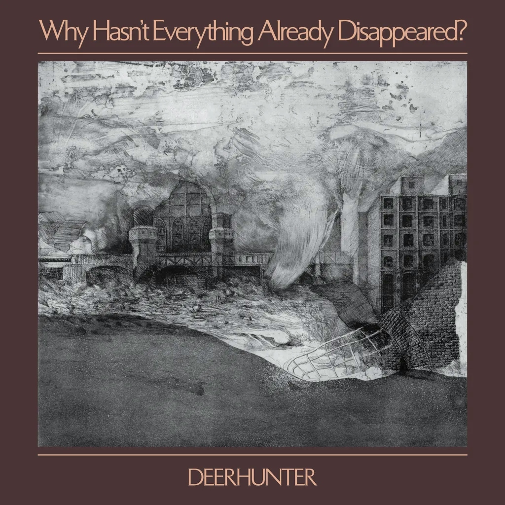 Album artwork for Why Hasn’t Everything Already Disappeared? by Deerhunter