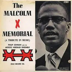 Album artwork for The Malcolm X Memorial by PHILIP COHRAN AND THE ARTISTIC HERITAGE ENSEMBLE