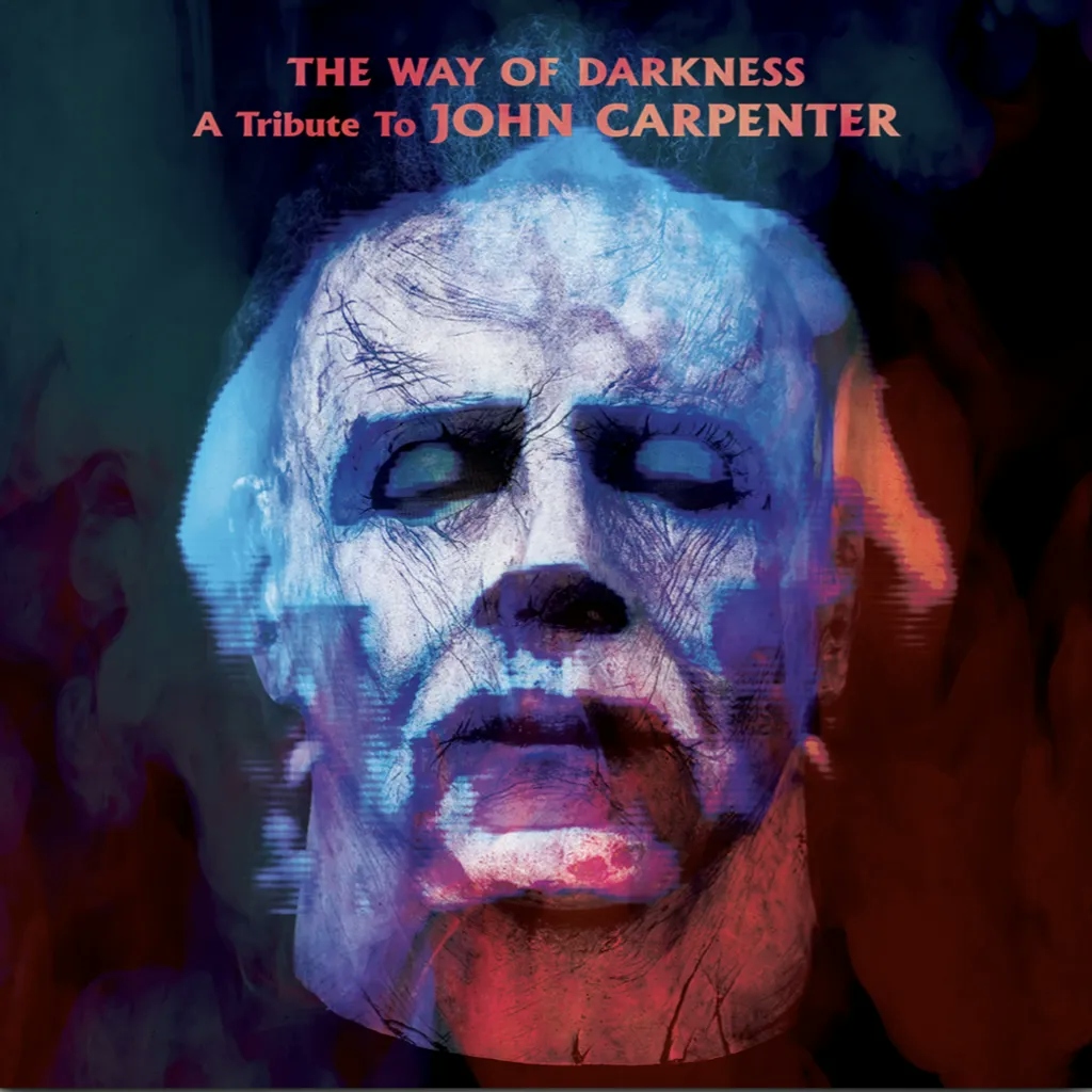 Album artwork for Album artwork for The Way Of Darkness: A Tribute To John Carpenter by John Carpenter by The Way Of Darkness: A Tribute To John Carpenter - John Carpenter