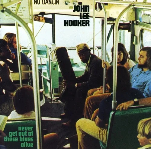 Album artwork for Never Get Out Of These Blues Alive by John Lee Hooker