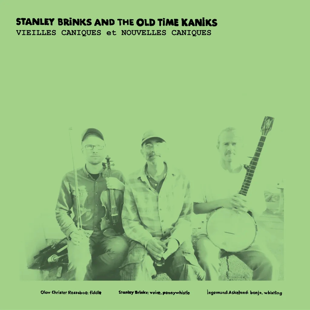 Album artwork for Vieilles Caniques / Nouvelles Caniques by Stanley Brinks And The Old Time Kaniks