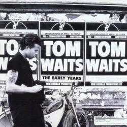 Album artwork for The Early Years: Volume One by Tom Waits