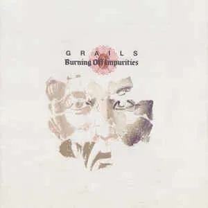 Album artwork for Burning Off Impurities by Grails