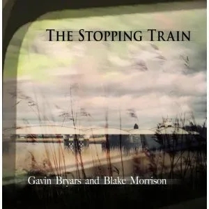 Album artwork for The Stopping Train by Gavin Bryars and Blake Morrison