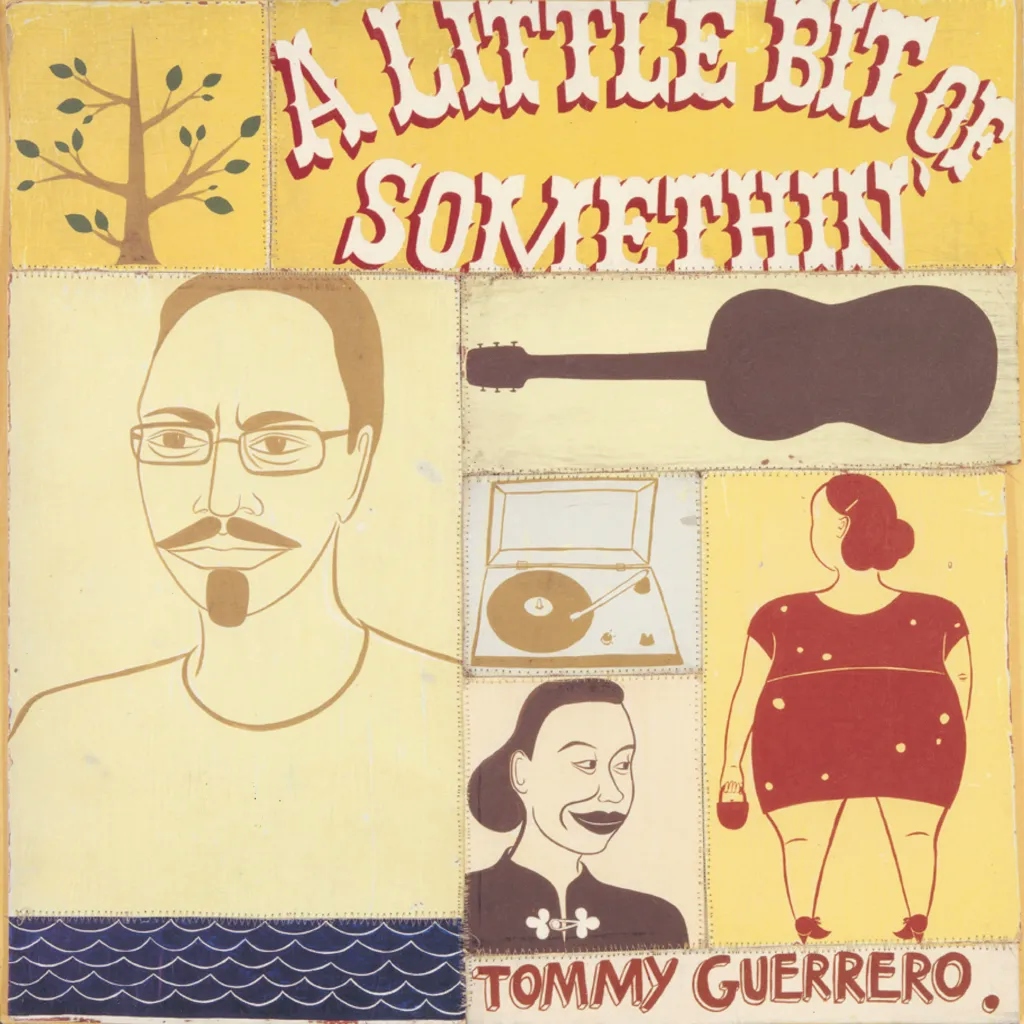 Album artwork for A Little Bit Of Somethin by Tommy Guerrero
